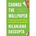 thumbnail image 1 of Change the Wallpaper: Transforming Cultural Patterns to Build More Just Communities, (Paperback), 1 of 1