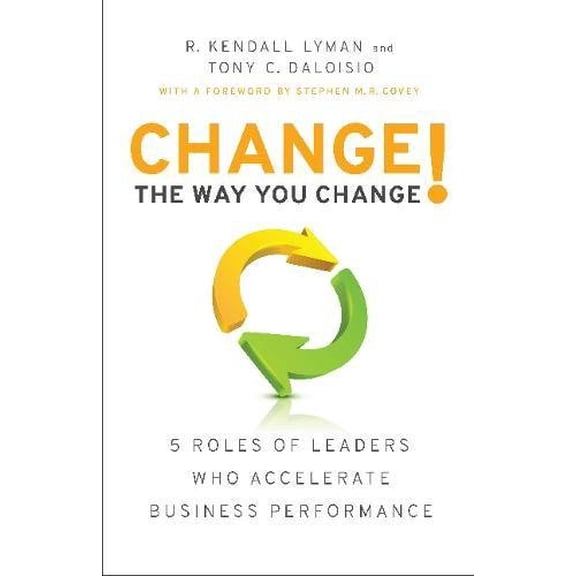 Pre-Owned Change the Way You Change!: 5 Roles of Leaders Who Accelerate Business Performance Paperback