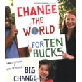 thumbnail image 1 of Pre-Owned Change the World for Ten Bucks: small actions x lots of people = big change (Paperback) 081186801X 9780811868013, 1 of 1