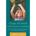 thumbnail image 1 of Pre-Owned Change the World with Service Learning: How to Organize, Lead, and Assess Service-Learning Projects (Paperback) 160709696X 9781607096962, 1 of 1