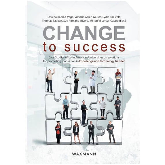 Change to Success: Case Studies of Latin American Universities on Solutions for Promoting Innovation in Knowledge and Te, (Paperback)