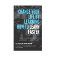 thumbnail image 1 of Change your life by learning how to learn faster: How to choose what to learn and learn it fast, (Paperback), 1 of 1