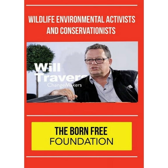 ChangeMakers Will Travers - The Born Free Foundation (DVD), TMW Media Group, Special Interests