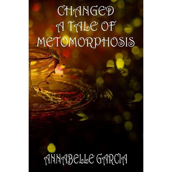 Changed: A Tale of Metamorphosis (Paperback)