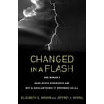 thumbnail image 1 of Changed in a Flash: One Woman's Near-Death Experience and Why a Scholar Thinks It Empowers Us All, (Paperback), 1 of 1