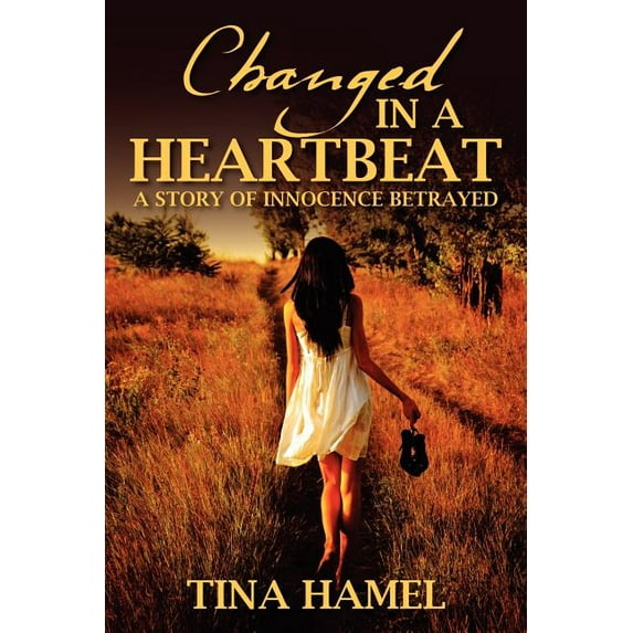 Changed in a Heartbeat: A Story of Innocence Betrayed, (Paperback)