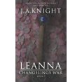 thumbnail image 1 of Leanna Changelings War Paperback 171811382X 9781718113824 J. A. Knight, 1 of 1