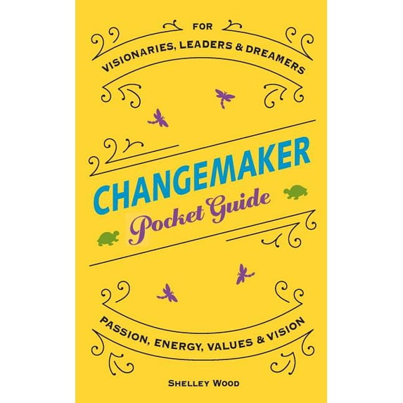 Changemaker ChangeMaker Pocket Guide: Passion, Energy, Values, & Vision, Book 1, (Paperback)