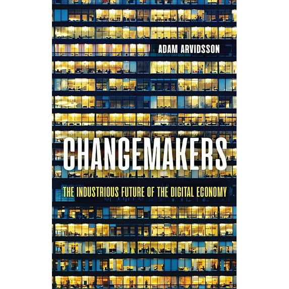 Changemakers: The Industrious Future of the Digital Economy (Hardcover)