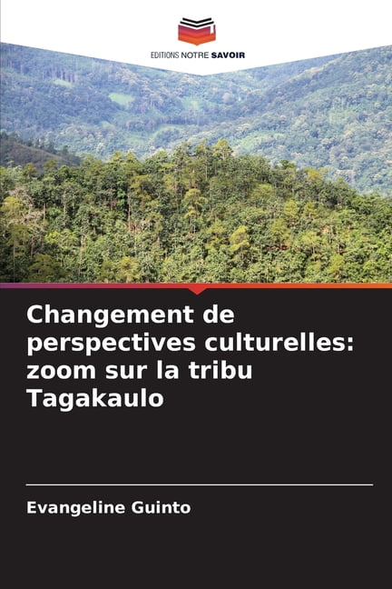 Changement de perspectives culturelles: zoom sur la tribu Tagakaulo, (Paperback)