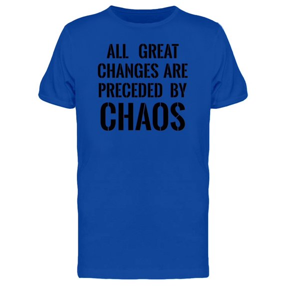 Changes Are: Preceded By Chaos Tee Men's -Image by Shutterstock