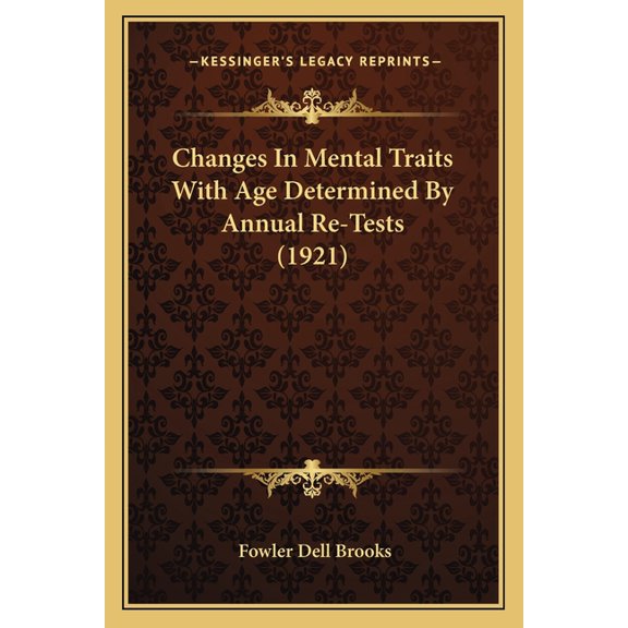 Changes In Mental Traits With Age Determined By Annual Re-Tests (1921) (Paperback)