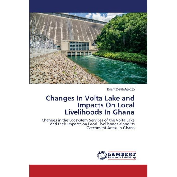 Changes In Volta Lake and Impacts On Local Livelihoods In Ghana (Paperback)