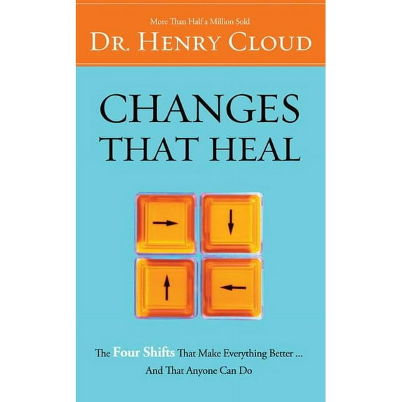 Changes That Heal: The Four Shifts That Make Everything Better...and That Anyone Can Do (Paperback)