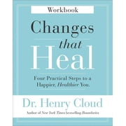 Changes That Heal Workbook Four Practical Steps to a Happier, Healthier You, Paperback