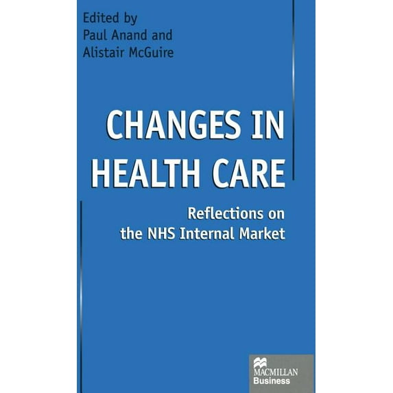 Changes in Health Care: Reflections on the Nhs Internal Market, (Hardcover)