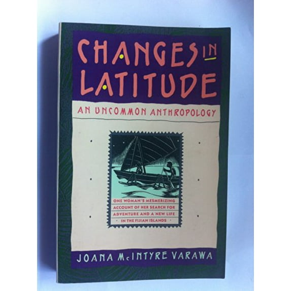 Pre-Owned Changes in Latitude: An Uncommon Anthropology (Paperback) 0060973196 9780060973193