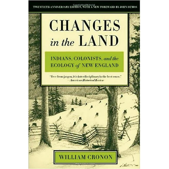 Changes in the Land: Indians, Colonists, and the Ecology of New England, (Paperback)