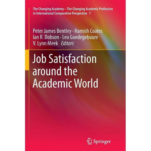 Changing Academy - The Changing Academic Job Satisfaction Around the Academic World, Book 7, (Paperback)