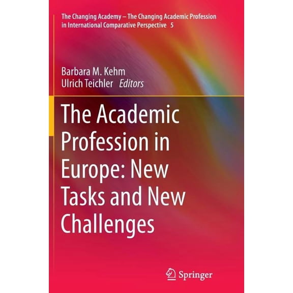 Changing Academy - The Changing Academic The Academic Profession in Europe: New Tasks and New Challenges, Book 5, (Paperback)