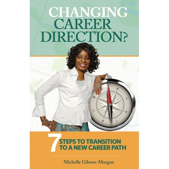 Changing Career Direction?: 7 Steps to Transition to a New Career Path, (Paperback)