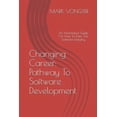thumbnail image 1 of Changing Career: Pathway To Software Development: An Informative Guide On How To Enter The Software Industry, (Paperback), 1 of 1