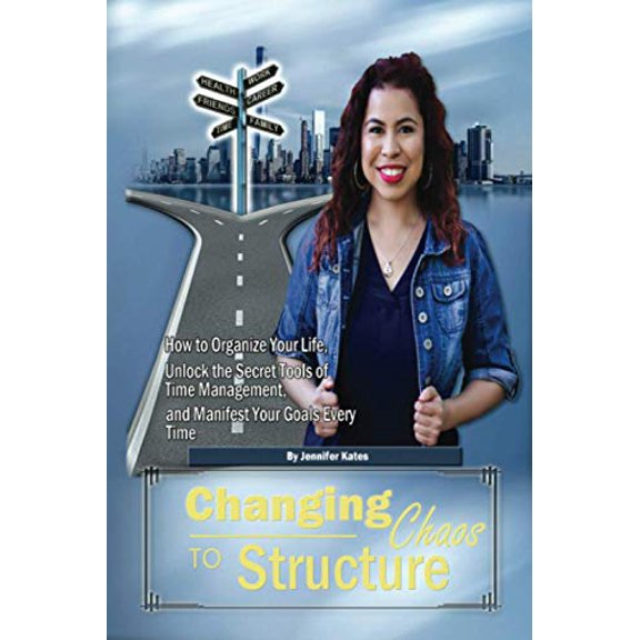 Pre-Owned Changing Chaos To Structure: How to Organize Your Life, Unlock the Secret Tools of Time Management, and Manifest Your Goals Every Time