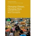 thumbnail image 1 of Changing Climate, Changing Diets: Pathways to Lower Meat Consumption (Paperback), 1 of 1