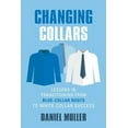 thumbnail image 1 of Changing Collars: Lessons in Transitioning from Blue-Collar Roots to White-Collar Success (Paperback), 1 of 1