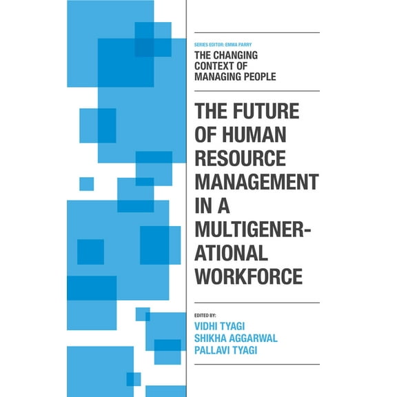 Changing Context of Managing People The Future of Human Resource Management in a Multigenerational Workforce, (Hardcover)