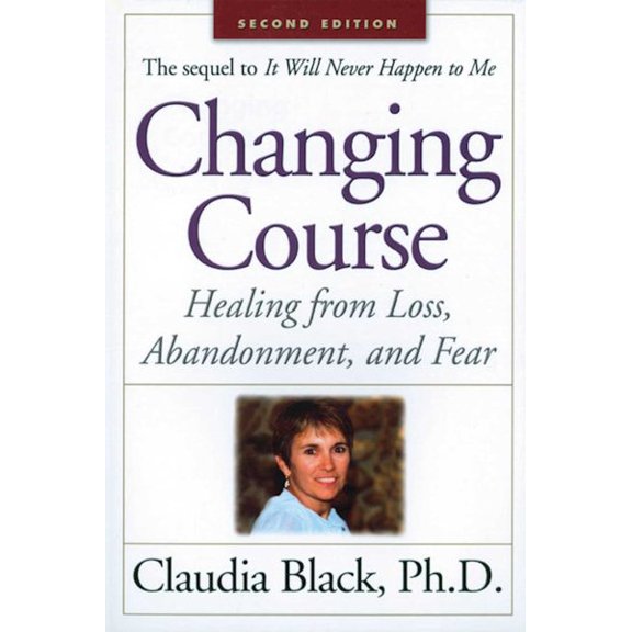 Changing Course : Healing from Loss, Abandonment, and Fear (Paperback)