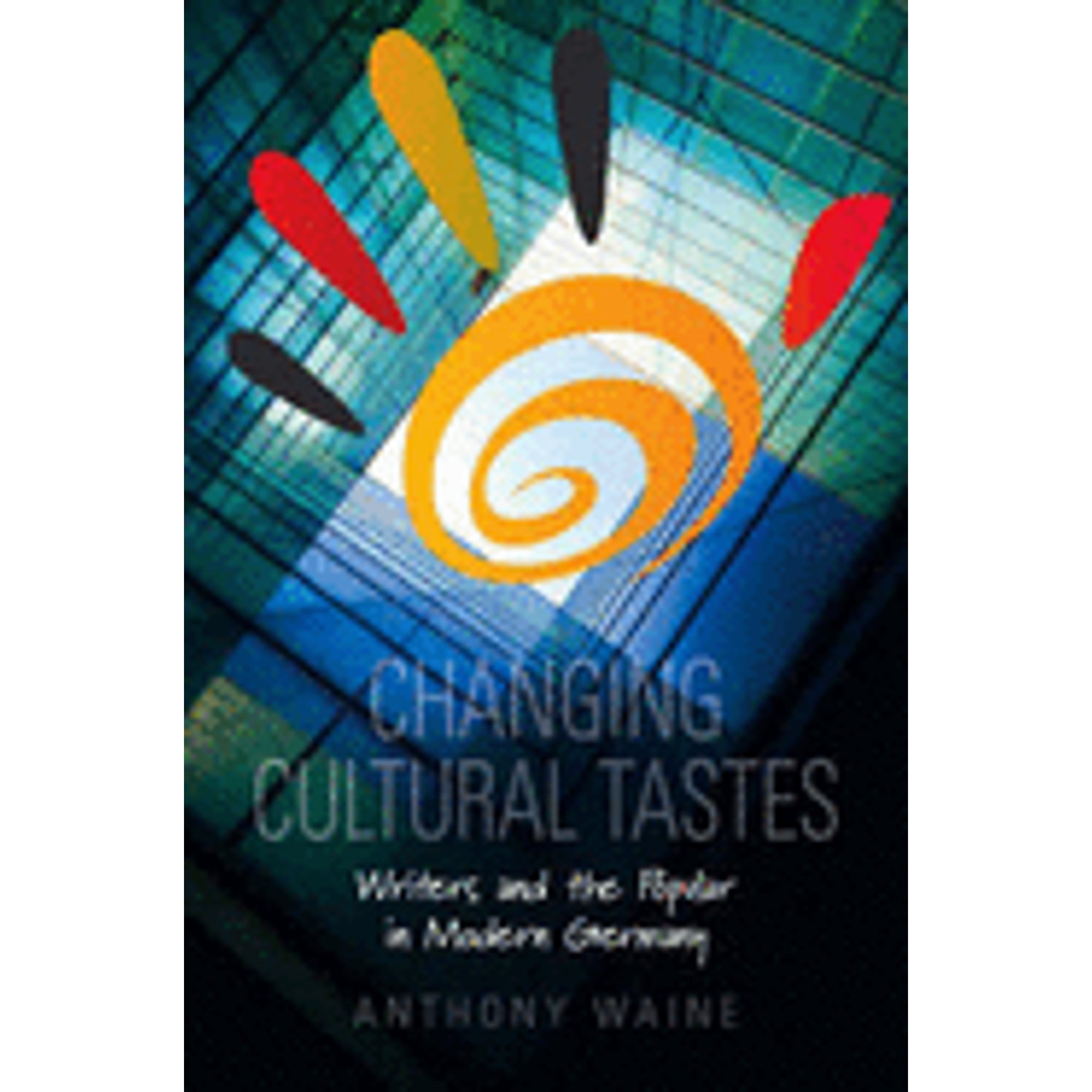 Pre-Owned Changing Cultural Tastes: Writers and the Popular in Modern Germany (Hardcover 9781571815224) by Anthony Waine