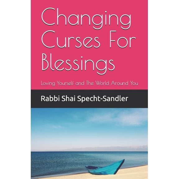Changing Curses For Blessings: Loving Yourself and The World Around You (Paperback)
