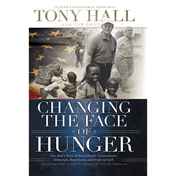 Pre-Owned Changing the Face of Hunger: The Story of How Liberals, Conservatives, Republicans, Democrats, and People of Faith Are Joining Forces in a New Move (Hardcover) 0849900506 9780849900501