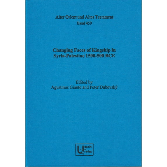 Changing Faces of Kingship in Syria-Palestine 1500-500 Bce (Hardcover)