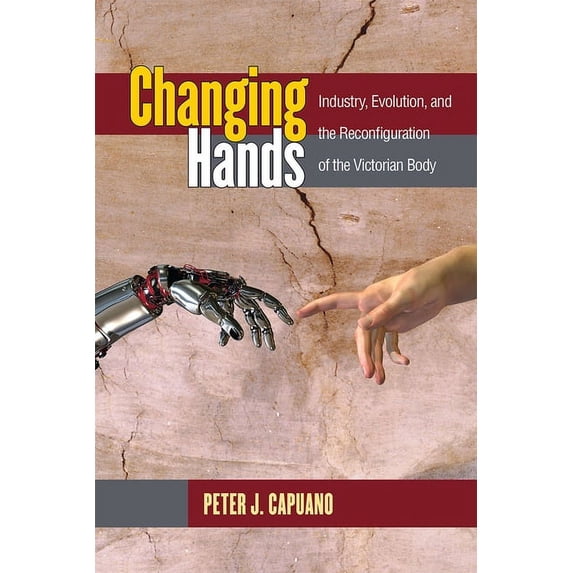 Changing Hands: Industry, Evolution, and the Reconfiguration of the Victorian Body, (Paperback)