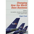 thumbnail image 1 of Pre-Owned Changing How the World Does Business : FedEx's Incredible Journey to Success # The Inside Story (Hardcover), 1 of 1
