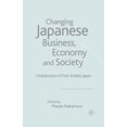 thumbnail image 1 of Changing Japanese Business, Economy and Society: Globalization of Post-Bubble Japan, (Paperback), 1 of 1
