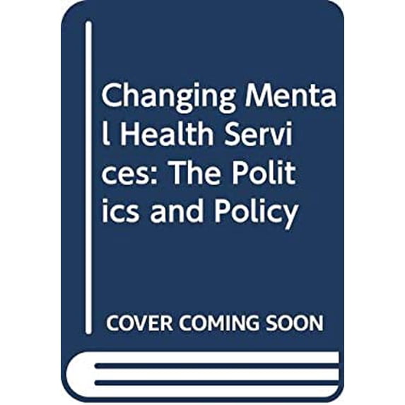 Pre-Owned Changing Mental Health Services : The Politics and Policy 9780412405006 /