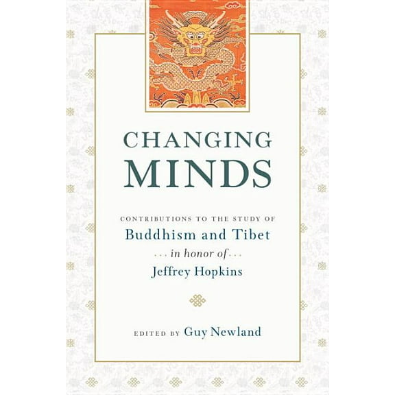 Changing Minds: Contributions to the Study of Buddhism and Tibet in Honor of Jeffrey Hopkins, (Paperback)