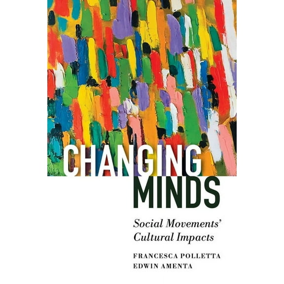 Changing Minds: Social Movements' Cultural Impacts, (Paperback)