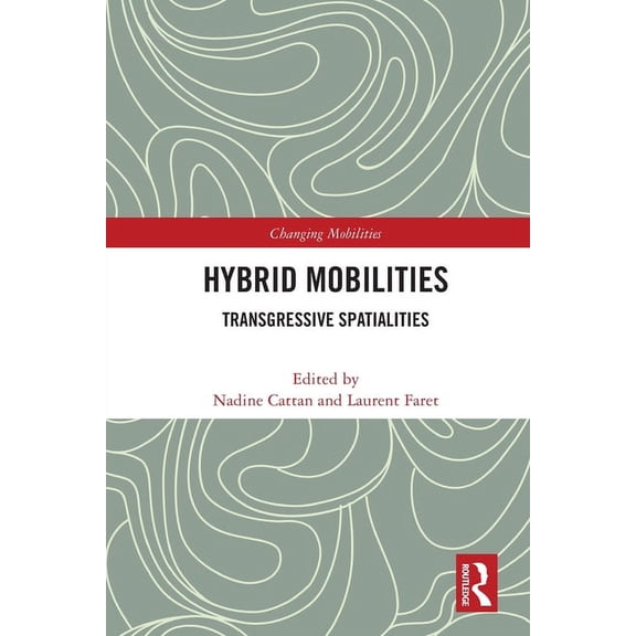Changing Mobilities Hybrid Mobilities: Transgressive Spatialities, (Paperback)