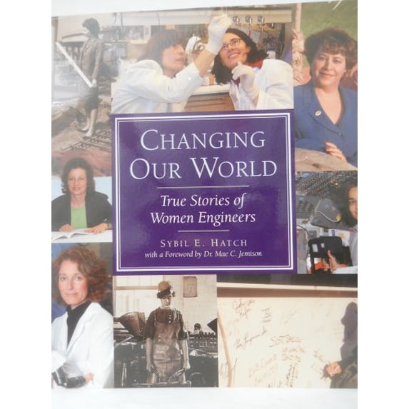 Pre-Owned Changing Our World: True Stories of Women Engineers (Hardcover) 0784408351 9780784408353