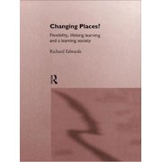 Changing Places? Flexibility, Lifelong Learning and a Learning Society, Paperback