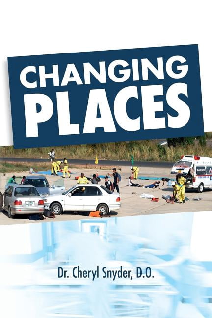 Changing Places (Paperback) by Cheryl Snyder D O