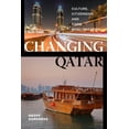 thumbnail image 1 of Changing Qatar: Culture, Citizenship, and Rapid Modernization, (Hardcover), 1 of 1
