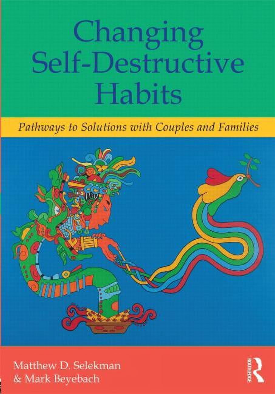 Changing Self-Destructive Habits: Pathways to Solutions with Couples ...