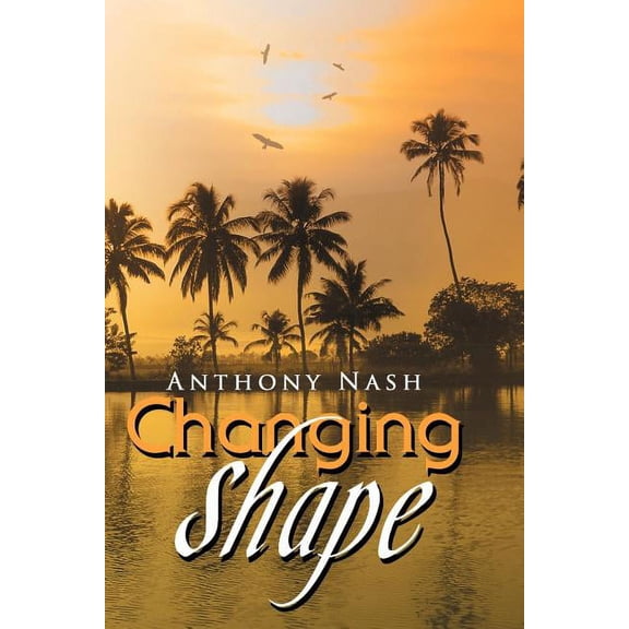 Changing Shape (Paperback) by Anthony Nash