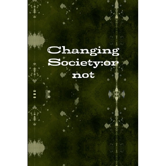 Changing Society: or not, (Paperback)