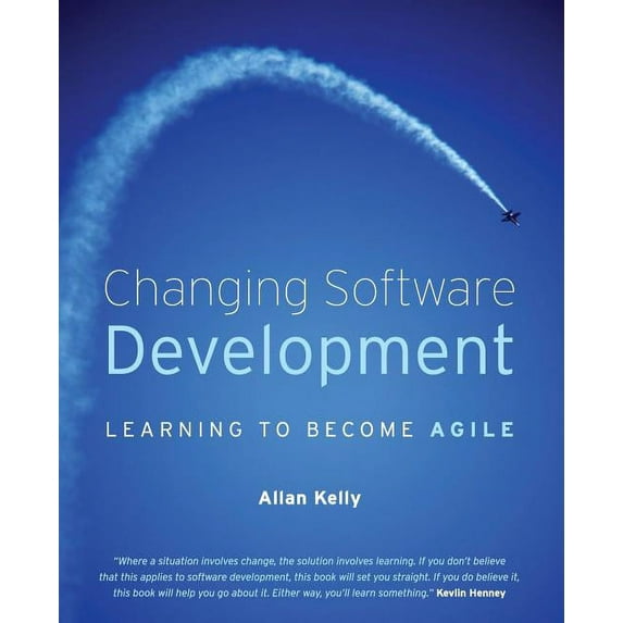 Changing Software Development: Learning to Become Agile, (Paperback)